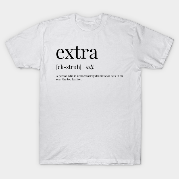 Extra Definition Extra TShirt TeePublic